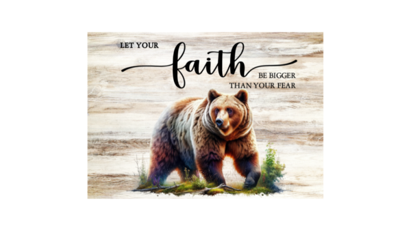 Let your Faith be bigger than your fear