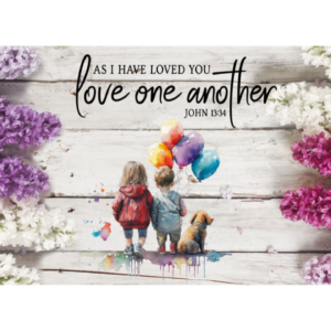 Love one another as I have loved you.