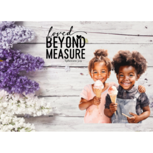 Loved beyond measure