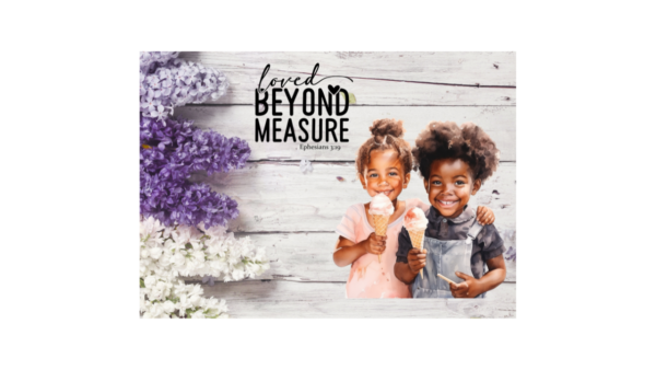 Loved beyond measure